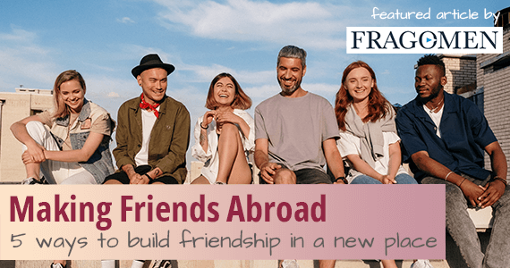 5 Fun Ways of Making Friends Abroad